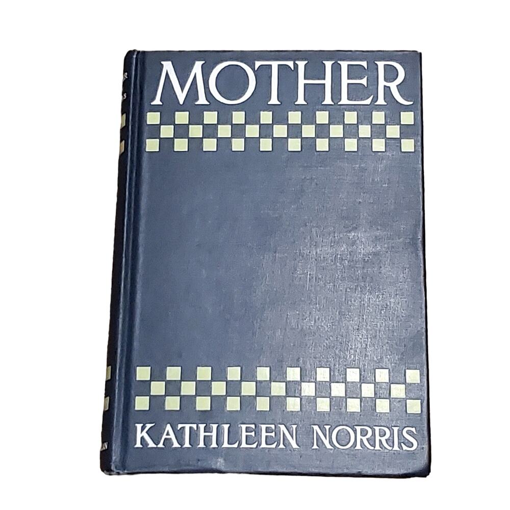 Mother By Kathleen Norris Vintage Hardcover 1912 Macmillan